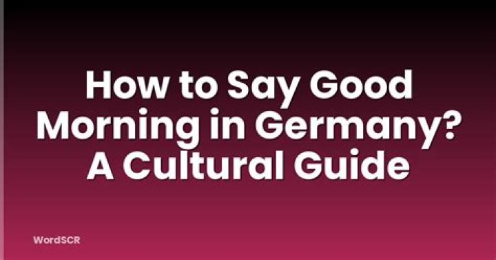 How To Say Good Morning Around The World: A Cultural Guide